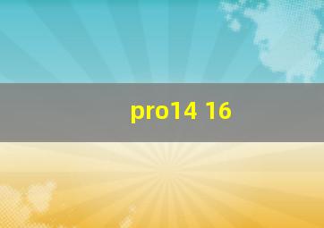 pro14 16